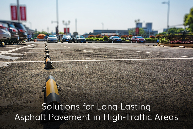 Solutions for Long-Lasting Asphalt Pavement in High-Traffic Areas