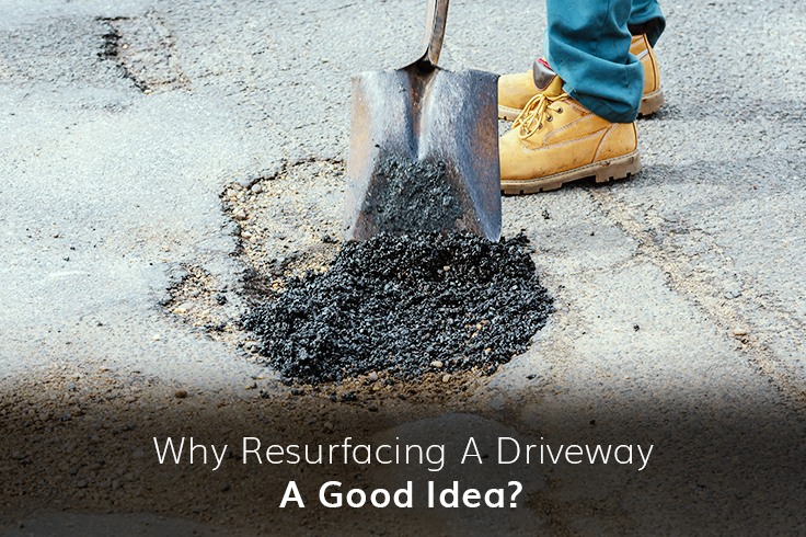 Why Resurfacing A driveway A good Idea?